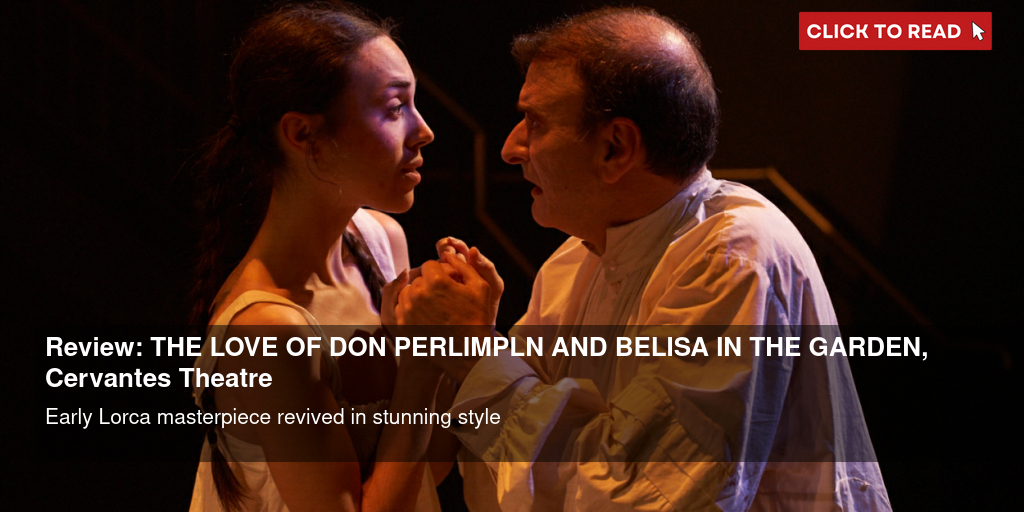 Review: THE LOVE OF DON PERLIMPLÍN AND BELISA IN THE GARDEN, Cervantes Theatre - Vimarsana News