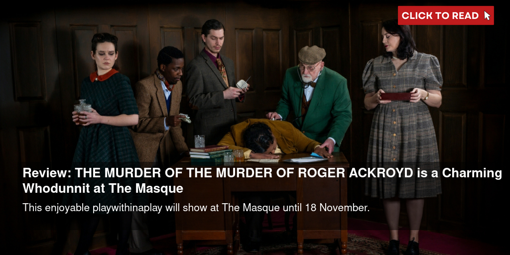 Review: THE MURDER OF THE MURDER OF ROGER ACKROYD is a Charming Whodunnit at The Masque - Vimarsana News