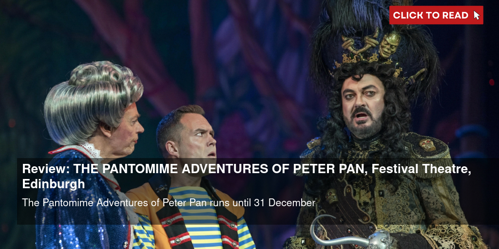 Review: THE PANTOMIME ADVENTURES OF PETER PAN, Festival Theatre, Edinburgh - Vimarsana News