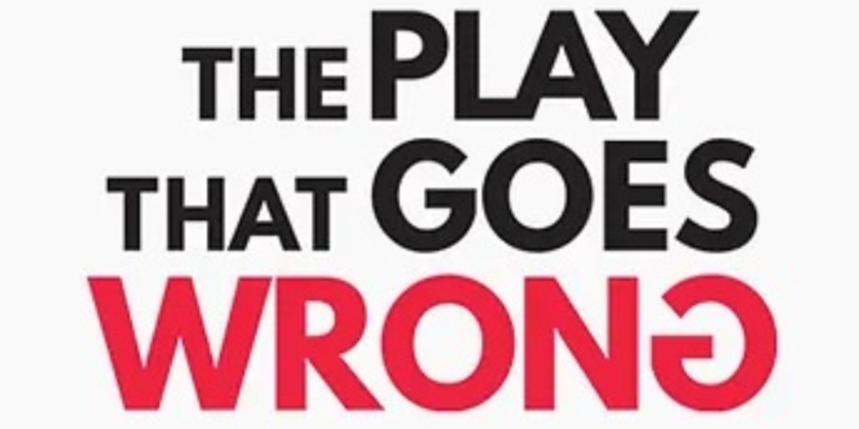 Review: THE PLAY THAT GOES WRONG at Center Stage Theatre 