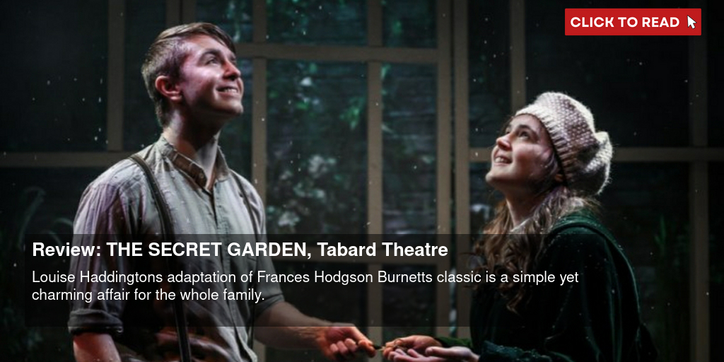 Review: THE SECRET GARDEN, Tabard Theatre - Vimarsana News