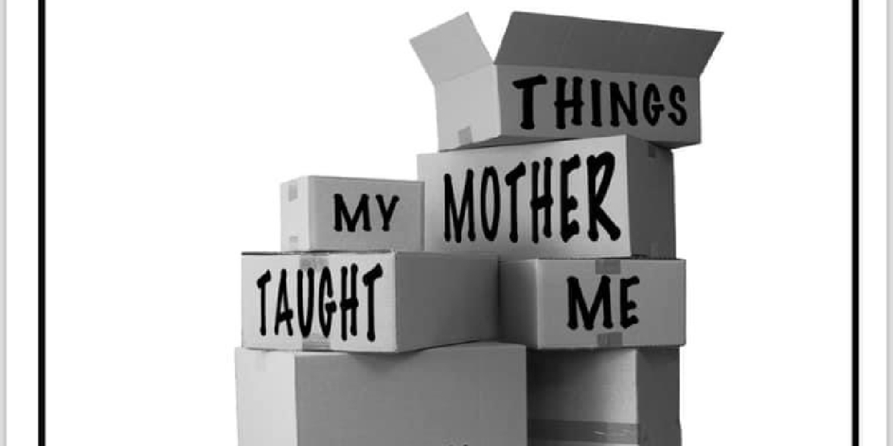 Review: THINGS MY MOTHER TAUGHT ME at Kechi Playhouse Photo