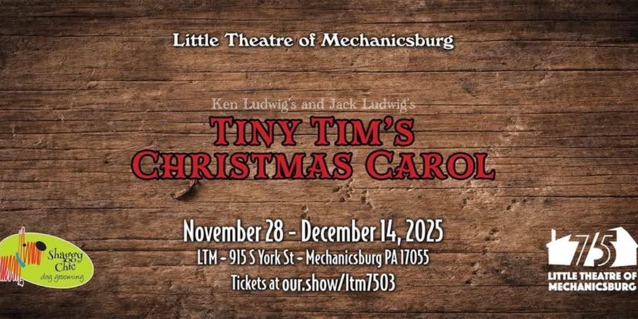 Review: TINY TIM'S CHRISTMAS CAROL at Little Theatre Of Mechanicsburg