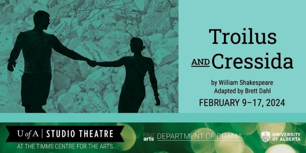 Review: TROILUS AND CRESSIDA Opens at the University of Alberta's Timms Centre for the Arts 