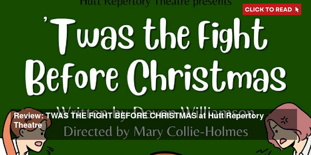 Review: TWAS THE FIGHT BEFORE CHRISTMAS at Hutt Repertory Theatre - Vimarsana News