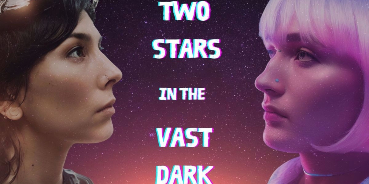 Review: TWO STARS IN THE VAST DARK at Theatre In The Round