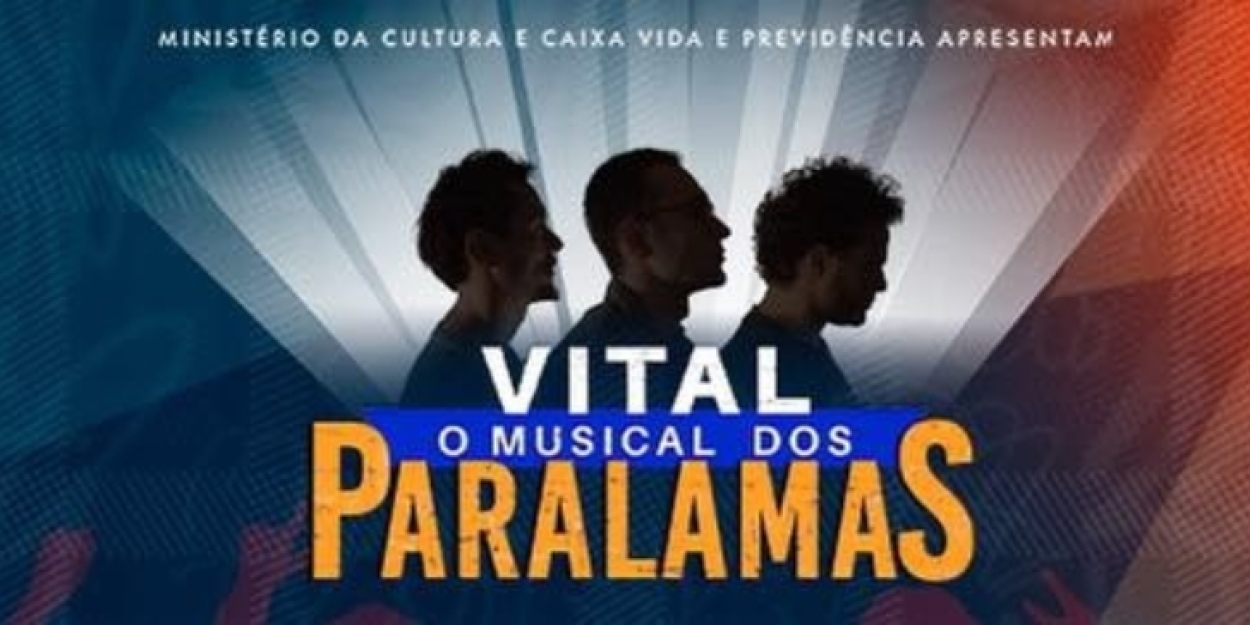 VITAL, O MUSICAL DOS PARALAMAS: A Celebration of Friendship and Music Opens in São Paulo Photo