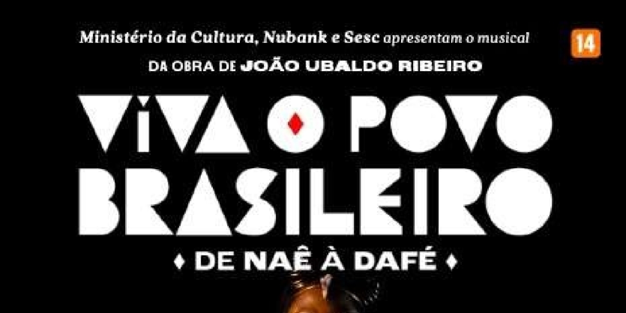 Musical Version Of Joao Ubaldo Ribeiro's VIVA O POVO BRASILEIRO (An Invincible Memory) Opens In Sao Paulo 