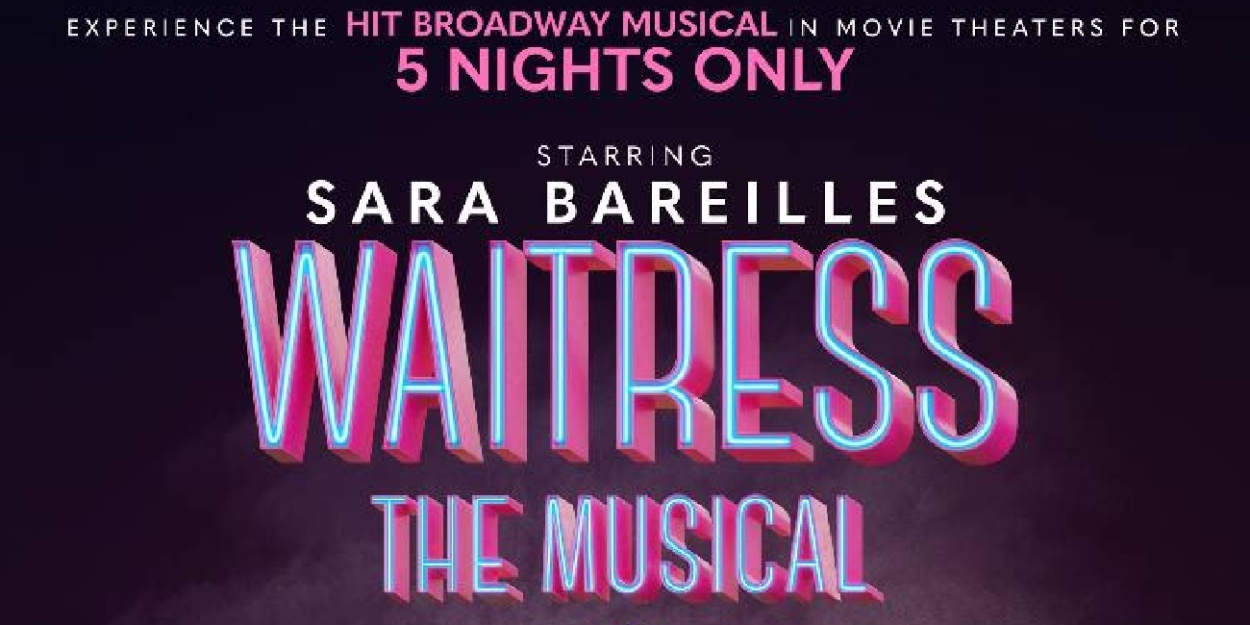 Streaming: Sara Bareilles Dons Her Apron Again For The Special Engagement Feature Film WAITRESS: THE MUSICAL