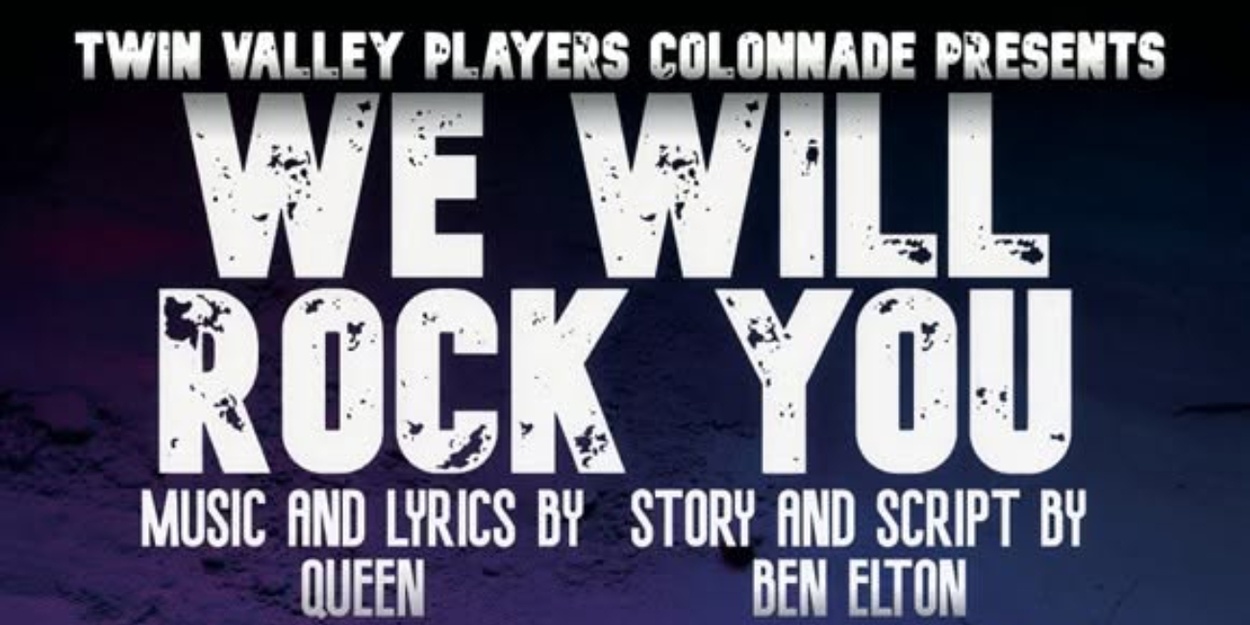 Review: WE WILL ROCK YOU at Twin Valley Players Colonnade
