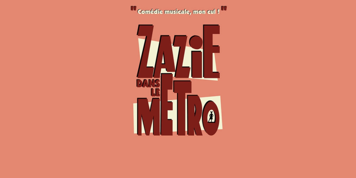 Review: ZAZIE DANS LE METRO at Maison De La Culture d'Amiens 