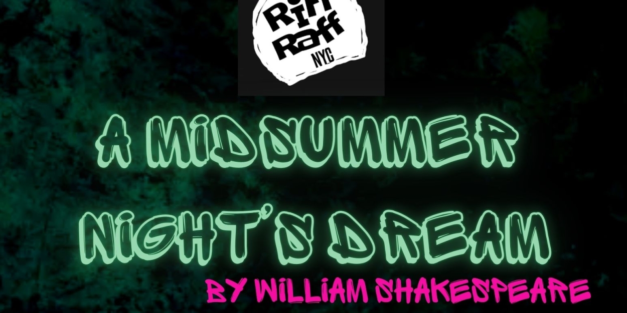 RiffRaff NYC to Present A MIDSUMMER NIGHT'S DREAM Reimagined In A Magical Nightclub Setting  Image