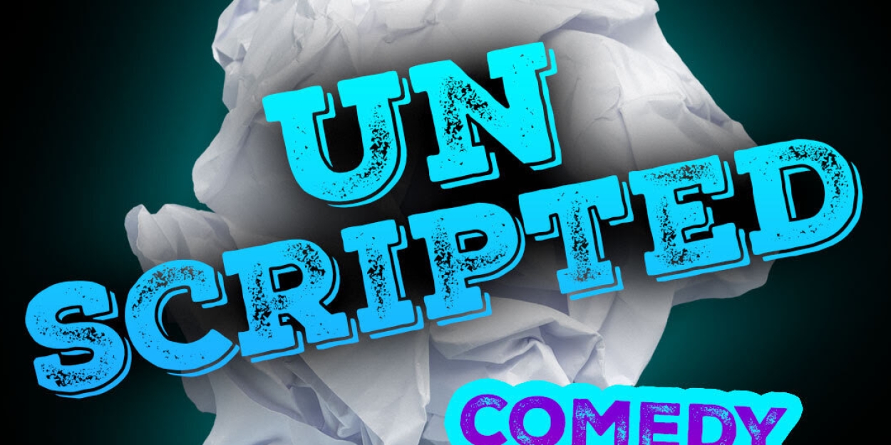 Road Less Traveled Productions Introduces UNSCRIPTED - Weekly Comedy Improv Night 