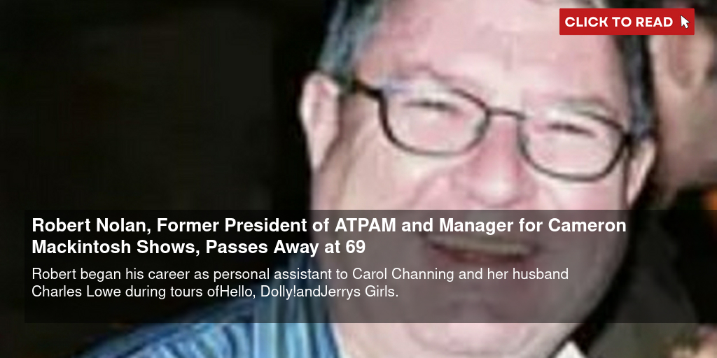 Robert Nolan, Former President of ATPAM and Manager for Cameron Mackintosh Shows, Passes Away at 69 - Vimarsana News