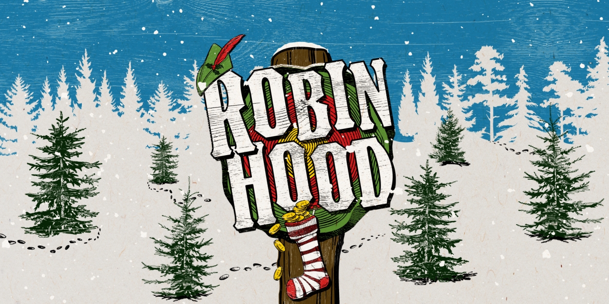 Rose Theatre Reveals 2024 Christmas Production ROBIN HOOD 