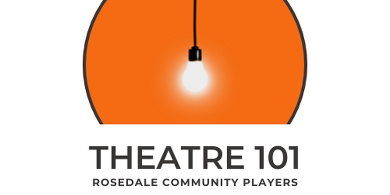 Rosedale Community Theatre Introduces 'Theatre 101' Series  Image