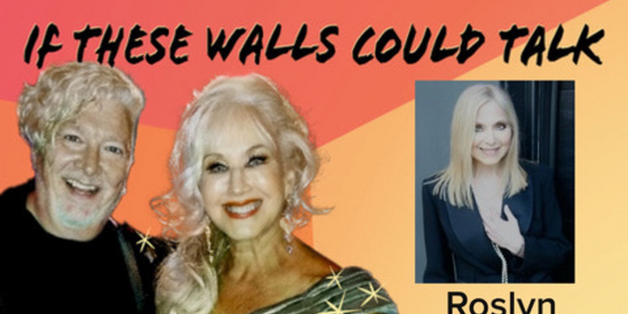 Roslyn Kind Guests on IF THESE WALLS COULD TALK with Hosts Wendy Stuart and Tym Moss Next Week  Image