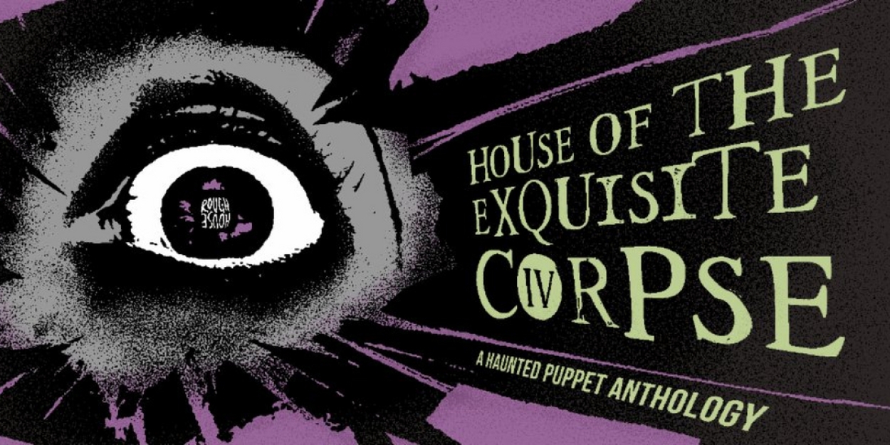 Rough House Theatre's HOUSE OF THE EXQUISITE CORPSE Returns To Steppenwolf's Garage This October  Image