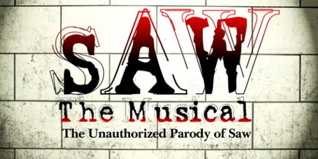 SAW THE MUSICAL: THE UNAUTHORIZED PARODY OF SAW to Premiere in New York in September 