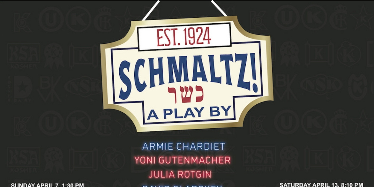 SCHMALTZ! Comes to NYC Fringe in April 