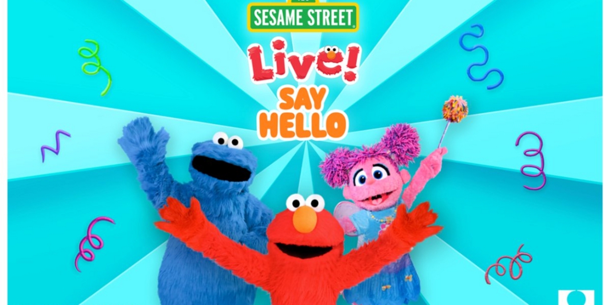 SESAME STREET LIVE! SAY HELLO Comes to San Francisco in 2024 