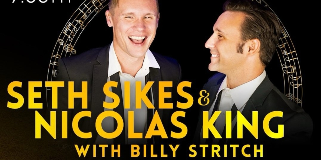 Seth Sikes & Nicolas King With Billy Stritch to Return to 54 Below  Image