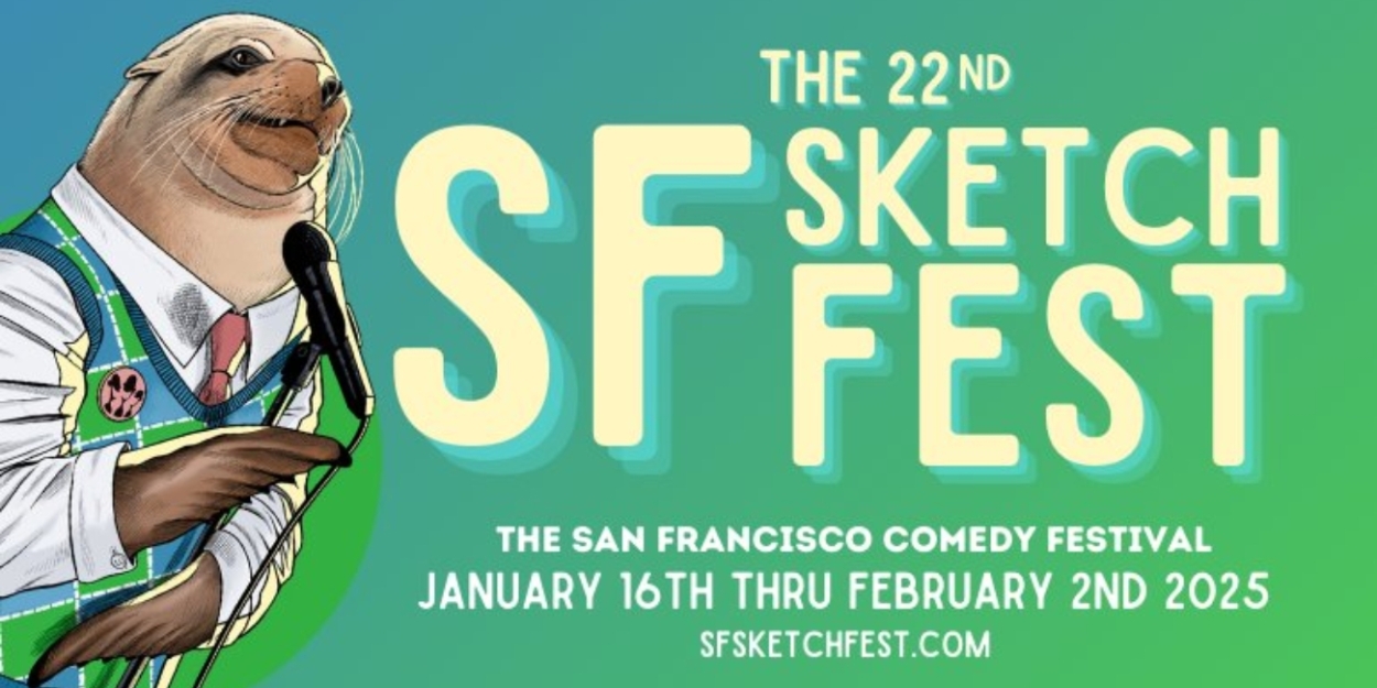 SF SKETCHFEST Announces Additions To 2025 Comedy Festival In San Francisco  Image