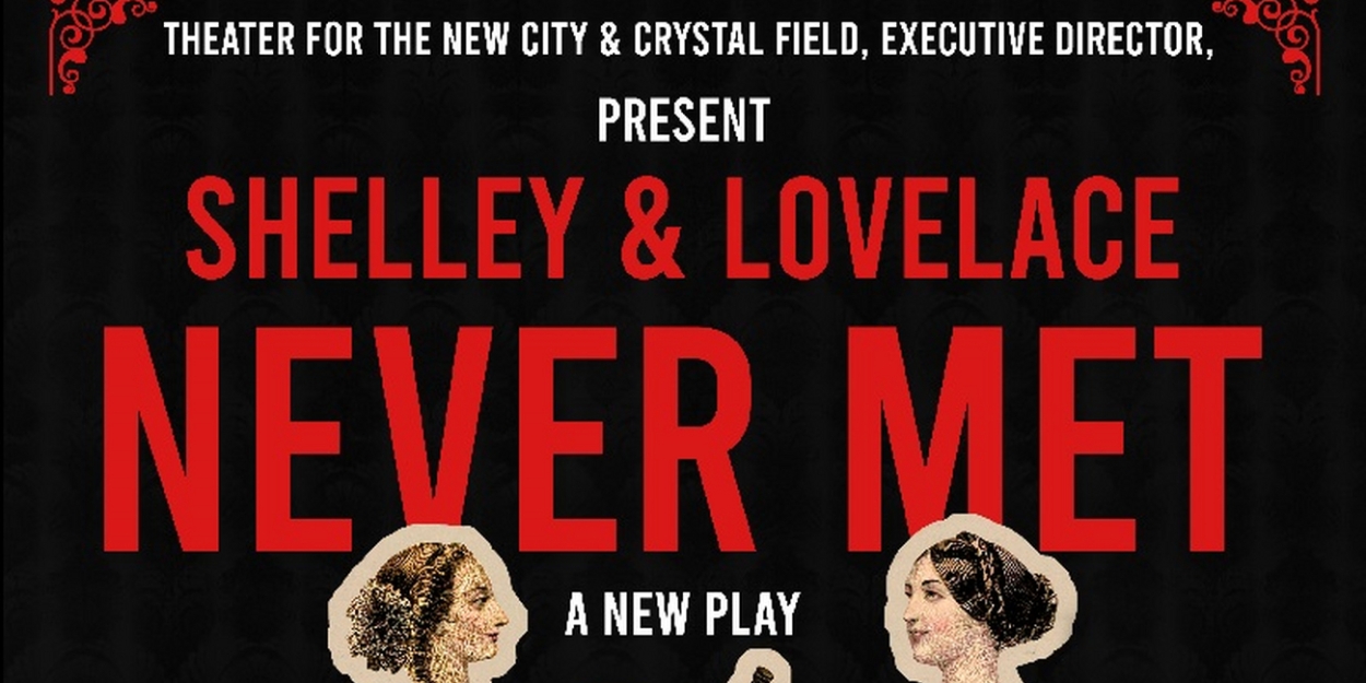 SHELLEY AND LOVELACE NEVER MET to Play Theater for the New City Beginning in January Photo