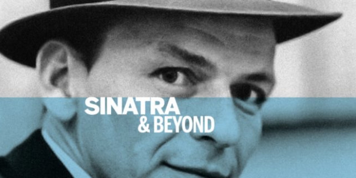 SINATRA AND BEYOND Comes to the Capitol Theatre This Month