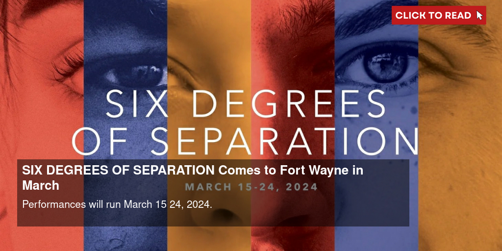 SIX DEGREES OF SEPARATION Comes to Fort Wayne in March - Vimarsana News