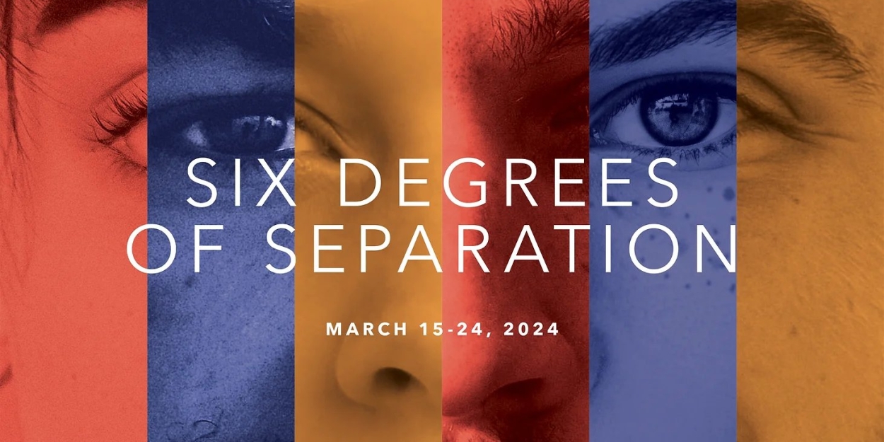 SIX DEGREES OF SEPARATION Comes to Fort Wayne in March 