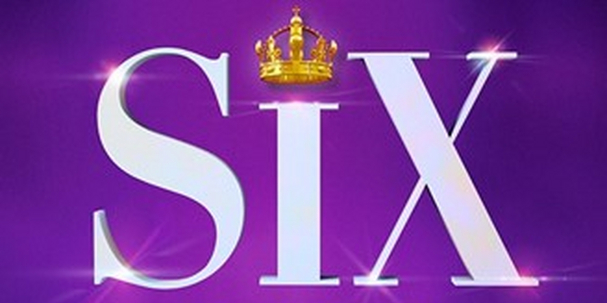 SIX Is Now Playing in Chicago Through Mid July  Image