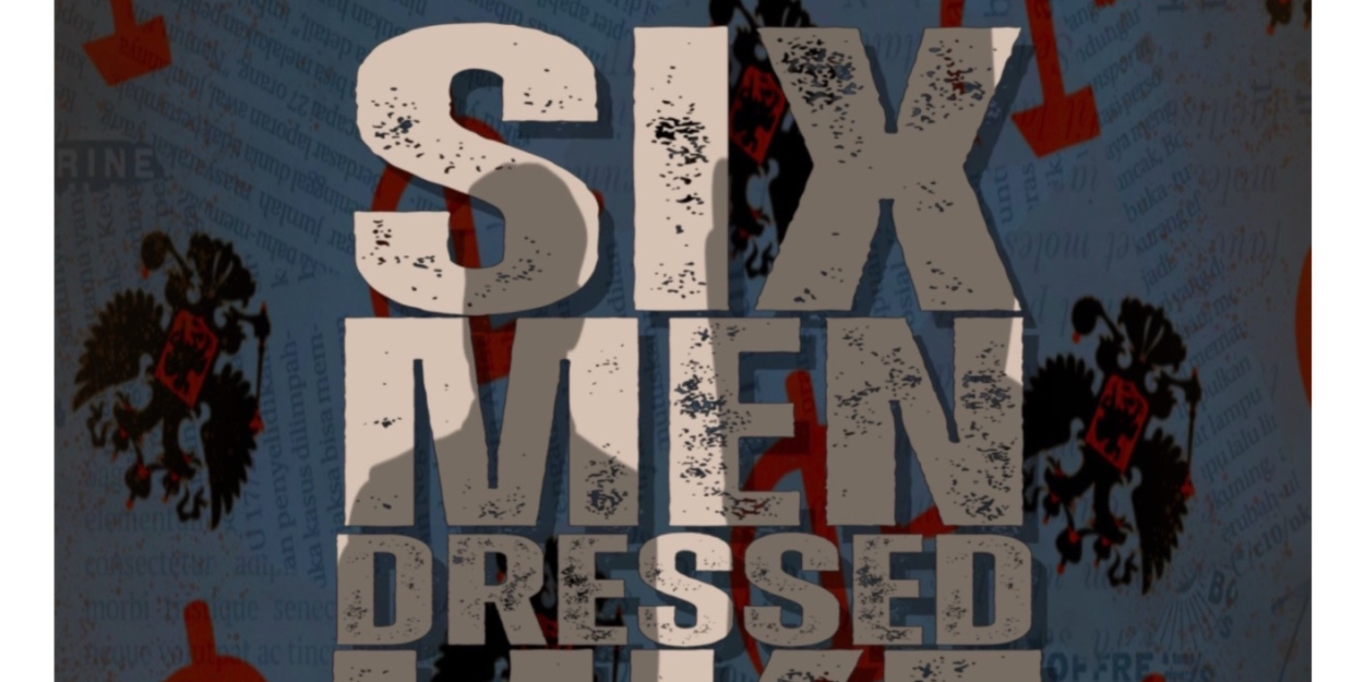 SIX MEN DRESSED LIKE JOSEPH STALIN to Have World Premiere at TheatreWorks@TheSquare