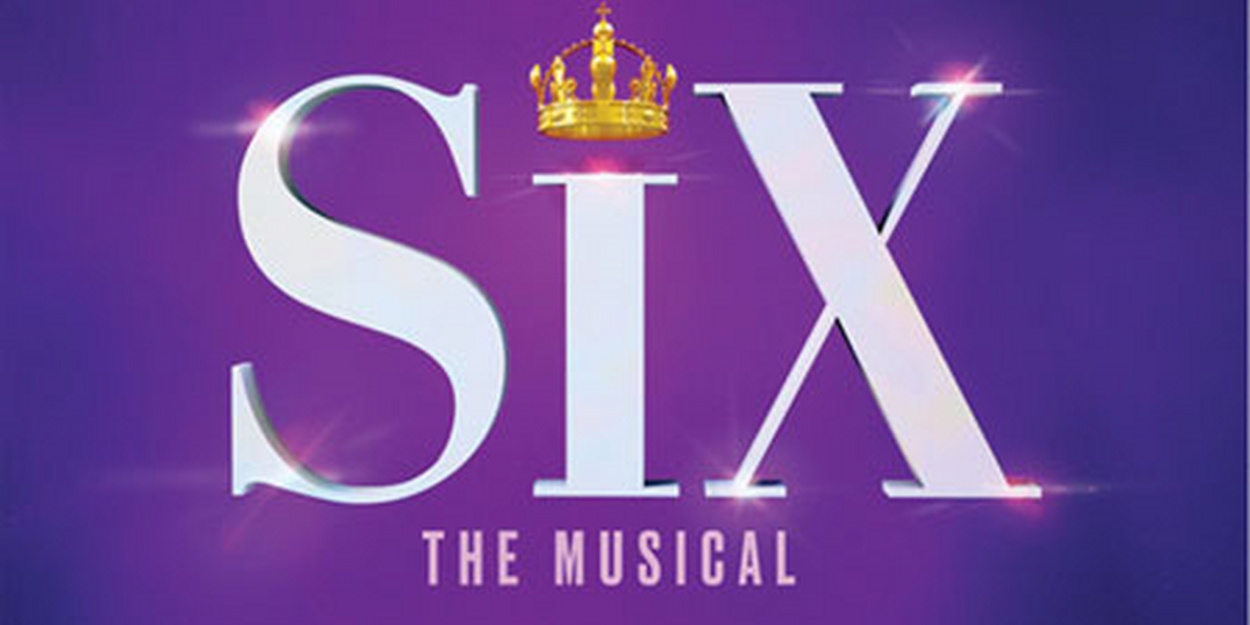 SIX THE MUSICAL Extends in Toronto Until February 11, 2024 