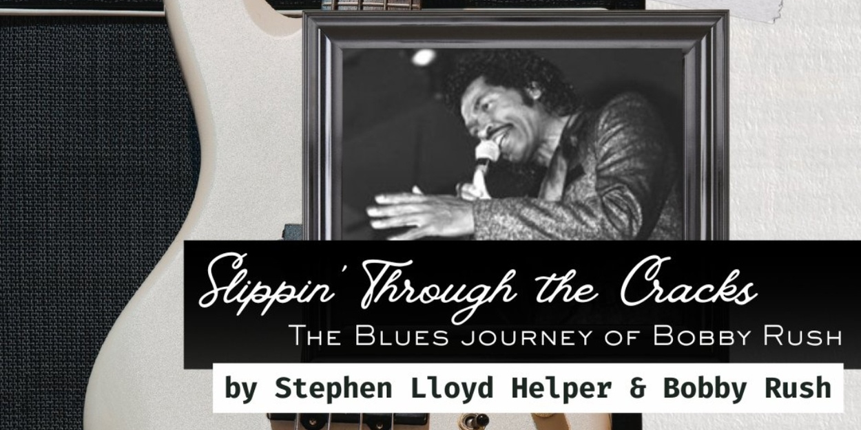 SLIPPIN’ THROUGH THE CRACKS: THE BOBBY RUSH MUSICAL Will Come to New Stage Theatre in October