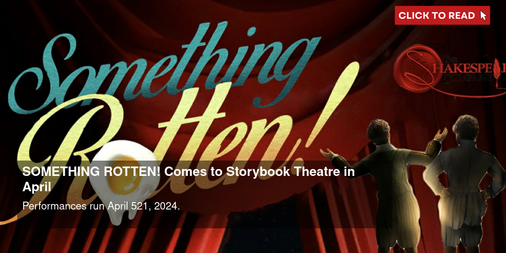 SOMETHING ROTTEN! Comes to Storybook Theatre in April - Vimarsana News