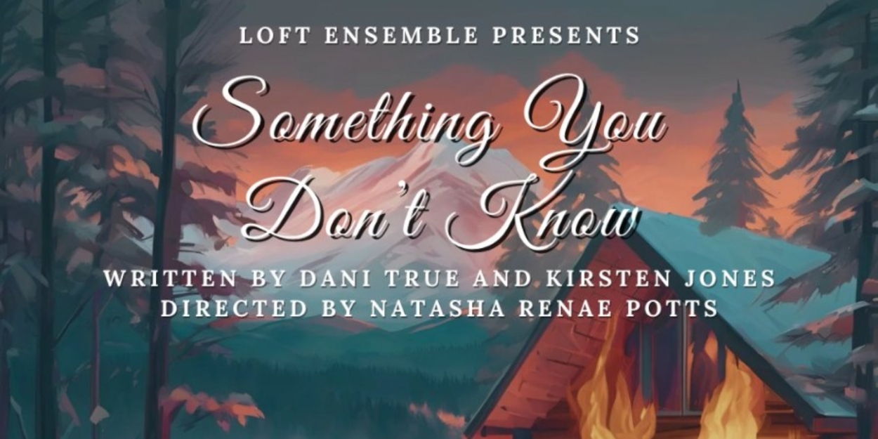 SOMETHING YOU DON'T KNOW Will Make World Premiere in Sawyer's Playhouse at Loft Ensemble  Image