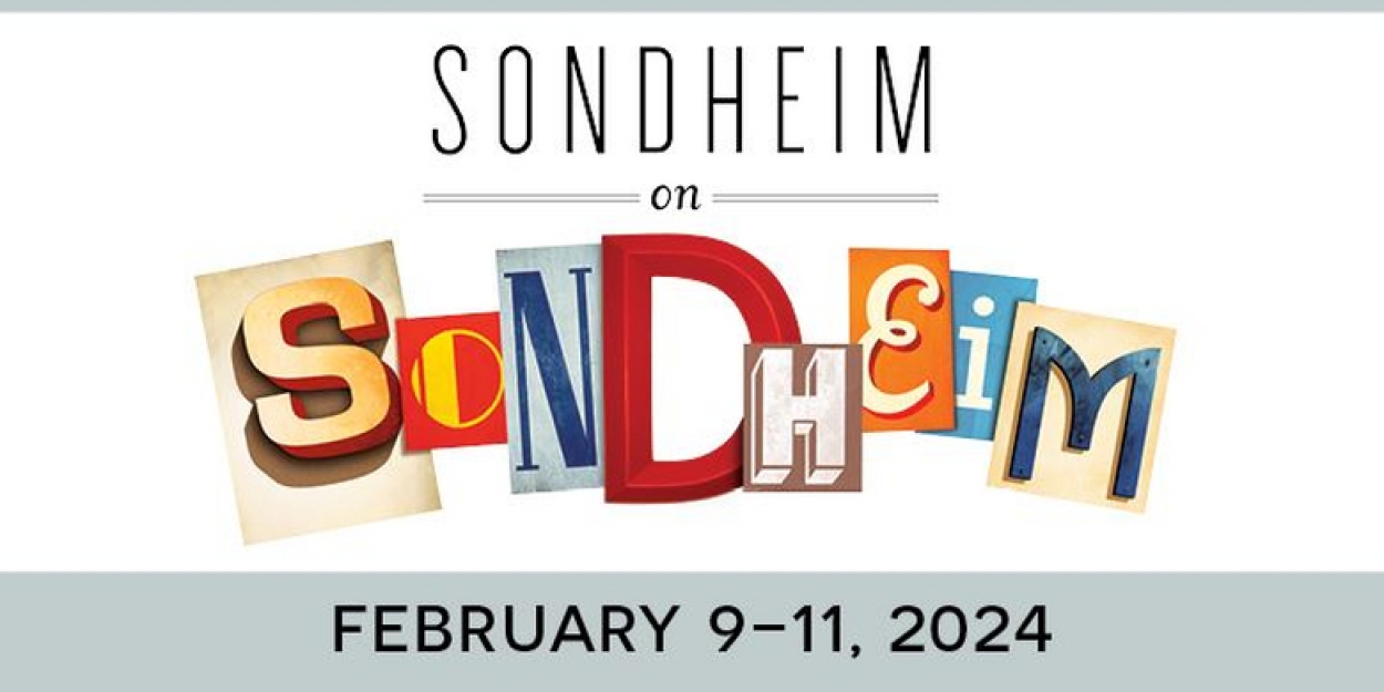 SONDHEIM ON SONDHEIM Comes to the Coralville Center For the Performing Arts in February 