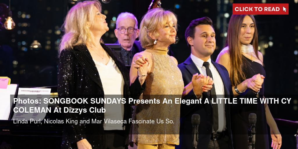 Photos: SONGBOOK SUNDAYS Presents An Elegant A LITTLE TIME WITH CY COLEMAN At Dizzy's Club - Vimarsana News