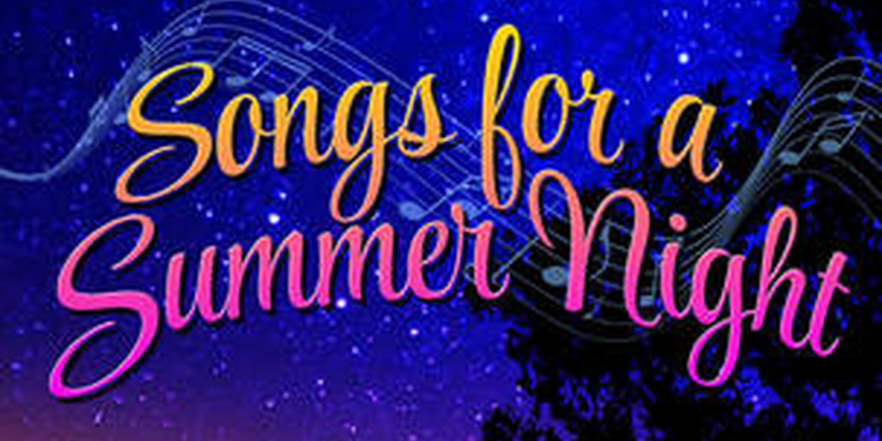 SONGS FOR A SUMMER NIGHT Announced At Ojai Performing Arts Theater  Image