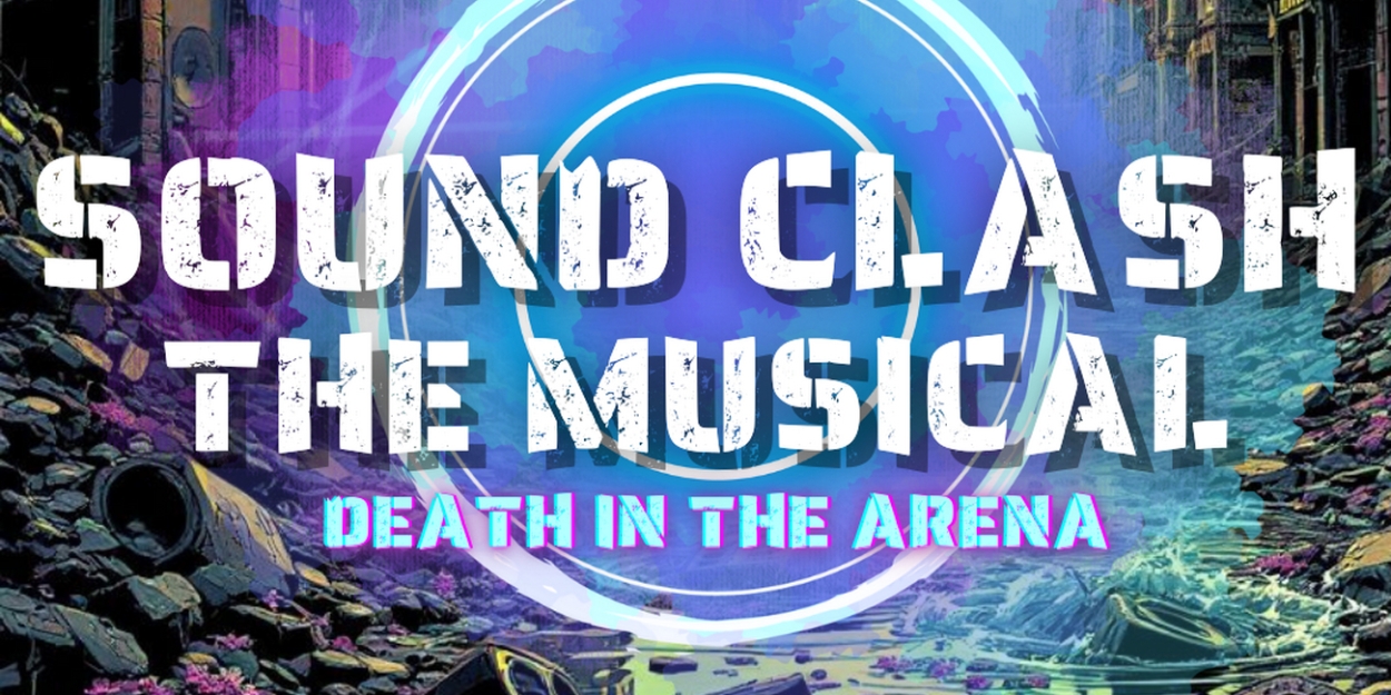 SOUND CLASH THE MUSICAL: DEATH IN THE ARENA to Have Gala in February  Image