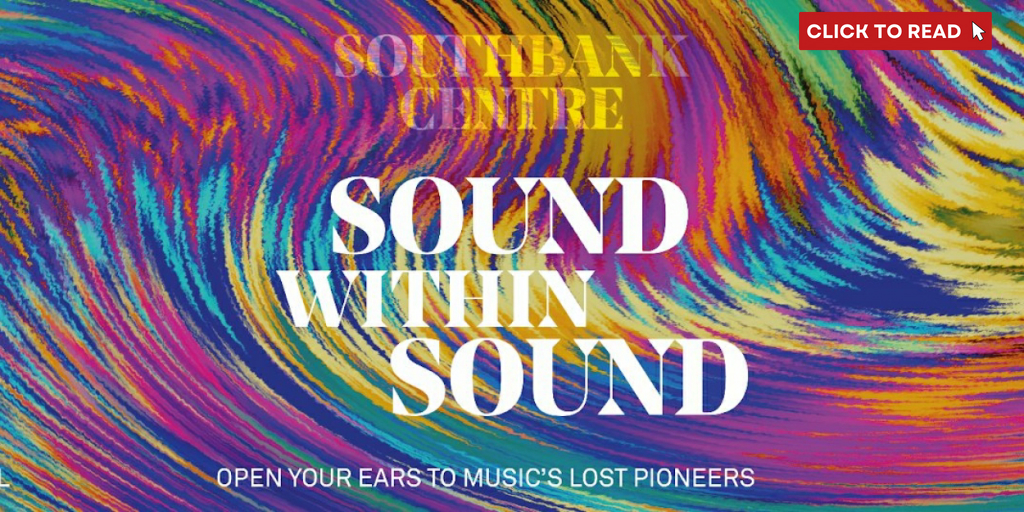 SOUND WITHIN SOUND Launches at Southbank Centre This July - Vimarsana News