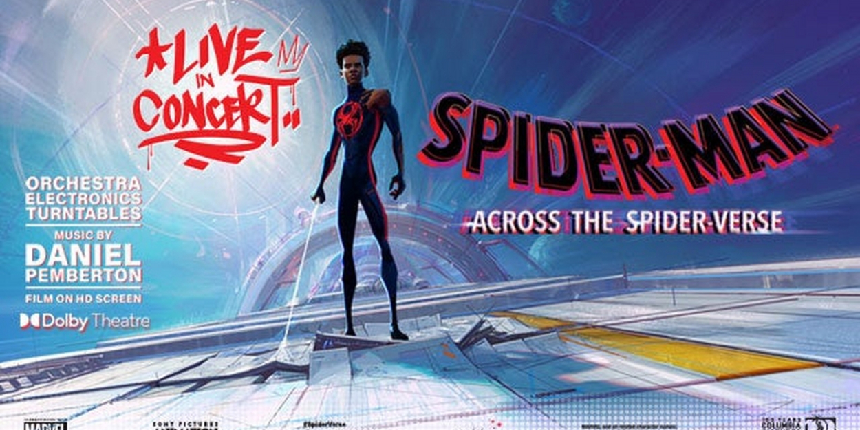 SPIDER-MAN: ACROSS THE SPIDER-VERSE LIVE IN CONCERT Will Play the Dolby Theatre This October 