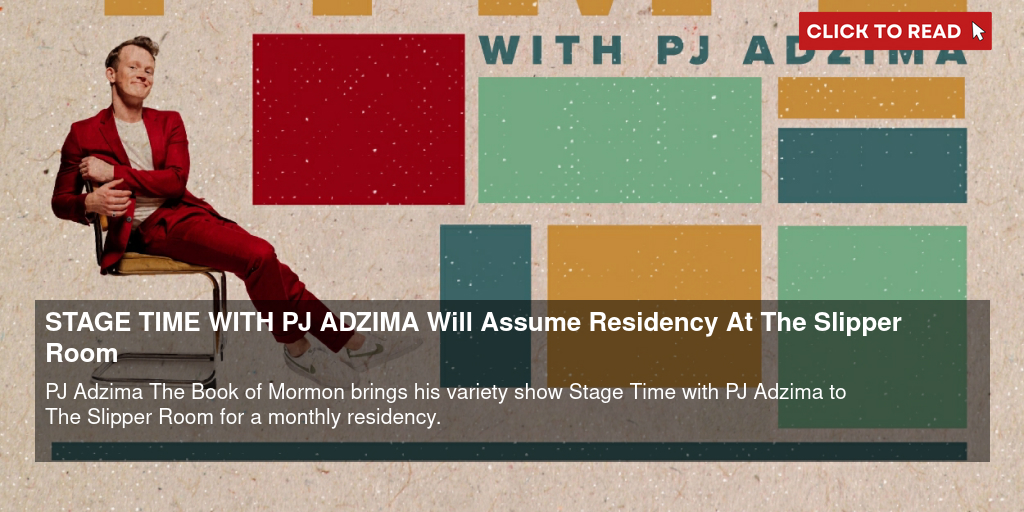 STAGE TIME WITH PJ ADZIMA Will Assume Residency At The Slipper Room - Vimarsana News