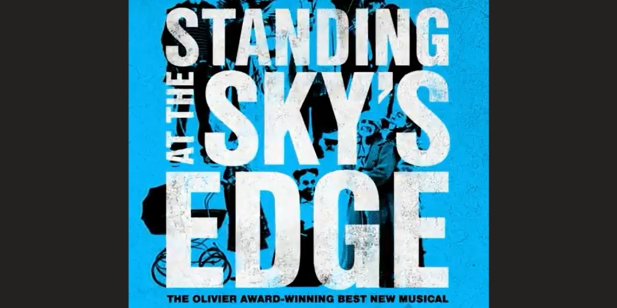 STANDING AT THE SKY'S EDGE West End Tickets On Sale Today 