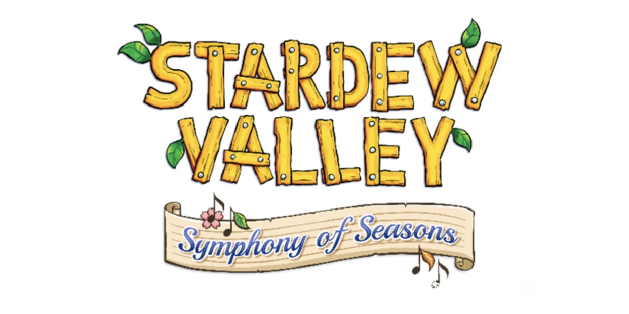 STARDEW VALLEY: SYMPHONY OF SEASONS is Coming to the Fisher Theatre  Image