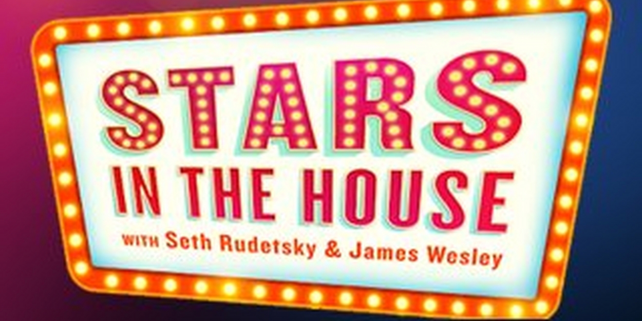 STARS IN THE HOUSE To Host 20th Anniversary Reunion Of Todd Graff's Film CAMP