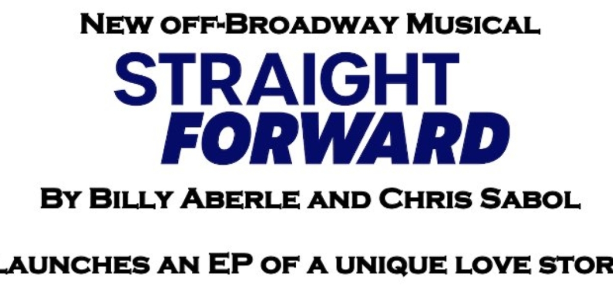 STRAIGHT FORWARD Off-Broadway Musical to Release EP  Image