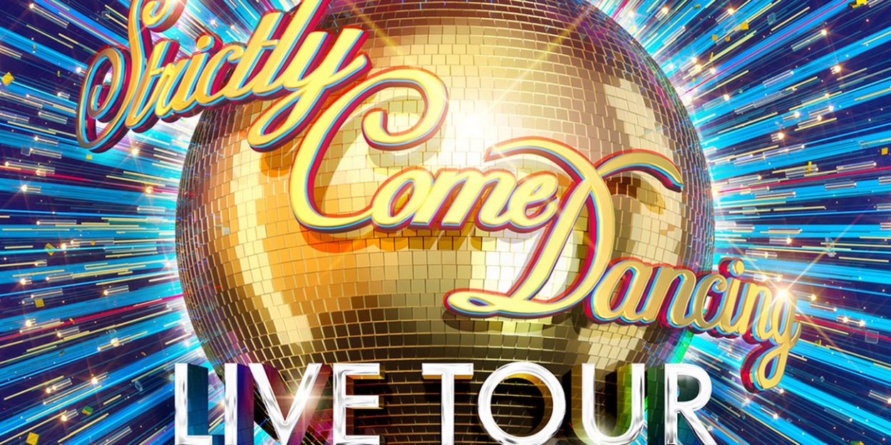 STRICTLY COME DANCING THE LIVE TOUR Now Onsale! 