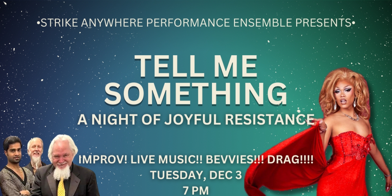 Strike Anywhere Performance Ensemble Presents TELL ME SOMETHING: AN EVENING OF JOYFUL RESISTANCE  Image